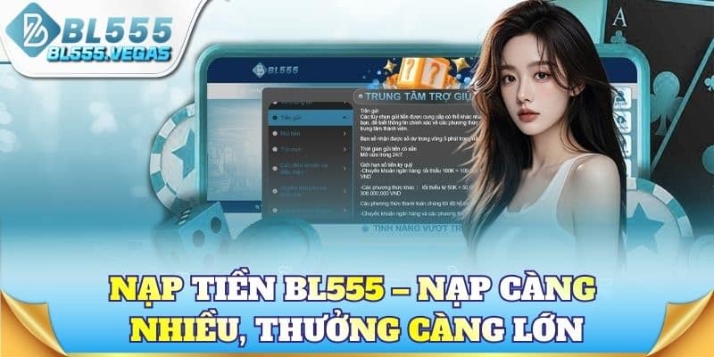 Nạp tiền BL555 – Nạp càng nhiều, thưởng càng lớn