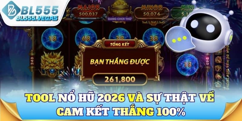 Tool nổ hũ 2026 và sự thật về cam kết thắng 100%